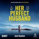 Her Perfect Husband: A totally addictive psychological thriller with a jaw-dropping twist Audiobook