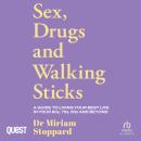 Dr Miriam Stoppard: Sex, Drugs and Walking Sticks Audiobook
