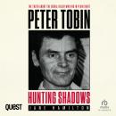 Hunting Shadows: Peter Tobin: The truth about the serial killer who hid in plain sight Audiobook