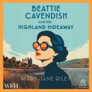 Beattie Cavendish and the Highland Hideaway Audiobook
