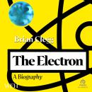 The Electron: A Biography Audiobook