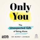 Only You: The unexpected gift of being alone Audiobook