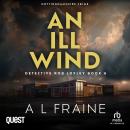 An Ill Wind: A Detective Loxley Nottinghamshire Crime Thriller Book 6 Audiobook