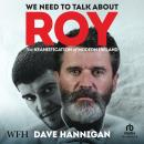 We Need to Talk About Roy: The Keaneification of Modern Ireland Audiobook