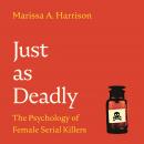 Just as Deadly: The Psychology of Female Serial Killers Audiobook