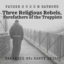 Three Religious Rebels, Forefathers of the Trappists Audiobook