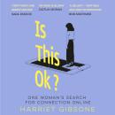Is This OK?: One Woman's Search For Connection Online Audiobook