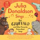 Julia Donaldson Sings The Gruffalo  and Other Favourite Picture Book Songs Audiobook