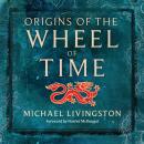 Origins of The Wheel of Time: The Legends and Mythologies that Inspired Robert Jordan Audiobook