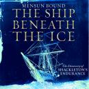 The Ship Beneath the Ice: The Discovery of Shackleton's Endurance Audiobook