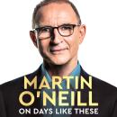 On Days Like These: My Life in Football Audiobook
