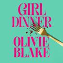 Girl Dinner: A wickedly smart and biting novel about power, lust and female rage Audiobook
