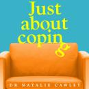Just About Coping: A Real-Life Drama from the Psychotherapist's Chair Audiobook