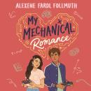 My Mechanical Romance: from the bestselling author of The Atlas Six Audiobook