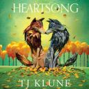Heartsong: a found family fantasy romance from No. 1 Sunday Times bestselling author TJ Klune Audiobook