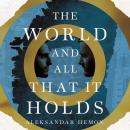 The World and All That It Holds Audiobook