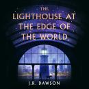 The Lighthouse at the Edge of the World: A beautiful, uplifting fantasy about family, grief and hope Audiobook