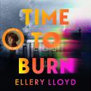 Time to Burn: The Time Travel Novel From The Bestselling Author Of Reese Witherspoon Bookclub Pick, The Club Audiobook