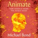 Animate: How Animals Shape the Human Mind Audiobook