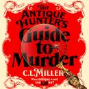 The Antique Hunter's Guide to Murder: the highly anticipated crime novel for fans of the Antiques Ro Audiobook