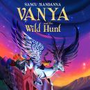Vanya and the Wild Hunt: A magical new fantasy series, perfect for fans of Rick Riordan Audiobook