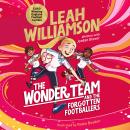 The Wonder Team and the Forgotten Footballers: A Time-Twisting Adventure from the Captain of the Lio Audiobook