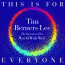 This Is for Everyone: The Captivating Memoir from the Inventor of the World Wide Web Audiobook