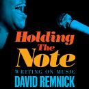 Holding the Note: Writing On Music Audiobook