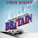 The Man Who Saved Britain Audiobook