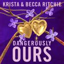 Dangerously Ours: A deliciously angsty small town romance from TikTok sensations and authors of the Addicted series Audiobook