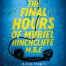 The Final Hours of Muriel Hinchcliffe M.B.E Audiobook