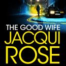 The Good Wife: A Gripping, Page-Turning Thriller from the Queen of Urban Crime Audiobook