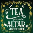 Tea You at the Altar: Legends & Lattes meets The Princess Bride in this cosy fantasy series for tea  Audiobook
