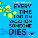 Every Time I Go on Vacation, Someone Dies: Escape to the Amalfi Coast in the Summer’s Freshest, Sharpest and Funniest Mystery Audiobook