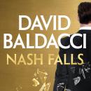 Nash Falls: The Start Of A Pulse-Pounding Original Series From International Bestseller David Baldac Audiobook