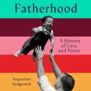 Fatherhood: A History of Love and Power Audiobook