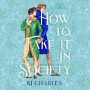 How to Fake It in Society: An irresistibly charming and sexy Regency romance Audiobook