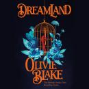 Dreamland: An intimate Gothic novel about family secrets and desire by bestselling sensation Olivie Blake Audiobook