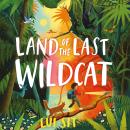 Land of the Last Wildcat: The animal adventure hit of the year - Shortlisted for the Children's Wainwright Prize! Audiobook