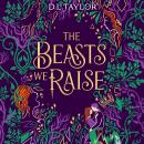 The Beasts We Raise: The darkly addictive slow-burn enemies-to-lovers romantasy Audiobook