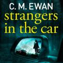 The Strangers in the Car: A Page-Turning, Heart-In-Your-Mouth Thriller From The Acclaimed Author Of  Audiobook