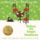 Before We Forget Kindness: The most emotional book yet in the sensational Tokyo cafe series Audiobook