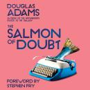 The Salmon of Doubt: Hitchhiking the Galaxy One Last Time Audiobook