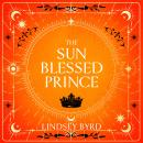 The Sun Blessed Prince: A lyrical fantasy featuring star-crossed love in a time of war Audiobook