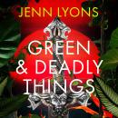 Green and Deadly Things: A high-stakes fantasy full of necromancy, monsters and cursed magic Audiobook