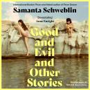 Good and Evil and Other Stories: from the three-time International Booker nominated author of Fever  Audiobook
