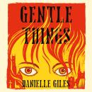 Gentle Things: The Chilling Historical Fiction Novel Full of Secrets and Suspense Audiobook