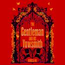 The Gentleman and His Vowsmith: An addictive queer Regency fantasy full of magic and hot romance Audiobook