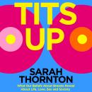 Tits Up: What Our Beliefs About Breasts Reveal About Life, Love, Sex and Society Audiobook