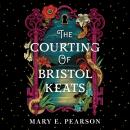 The Courting of Bristol Keats: A highly addictive romantic fantasy from 'the new queen of Faerie' Audiobook